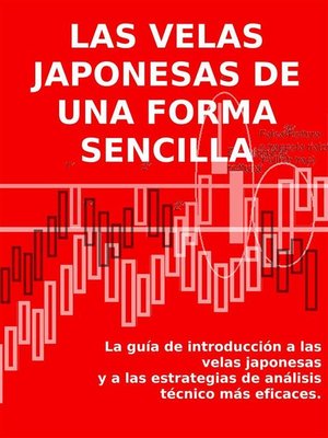 cover image of LAS VELAS JAPONESAS DE UNA FORMA SENCILLA. La guía de introducción a las velas japonesas y a las estrategias de análisis técnico más eficaces.